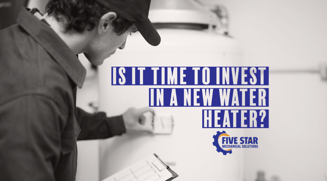 Is It Time To Invest in a New Water Heater?