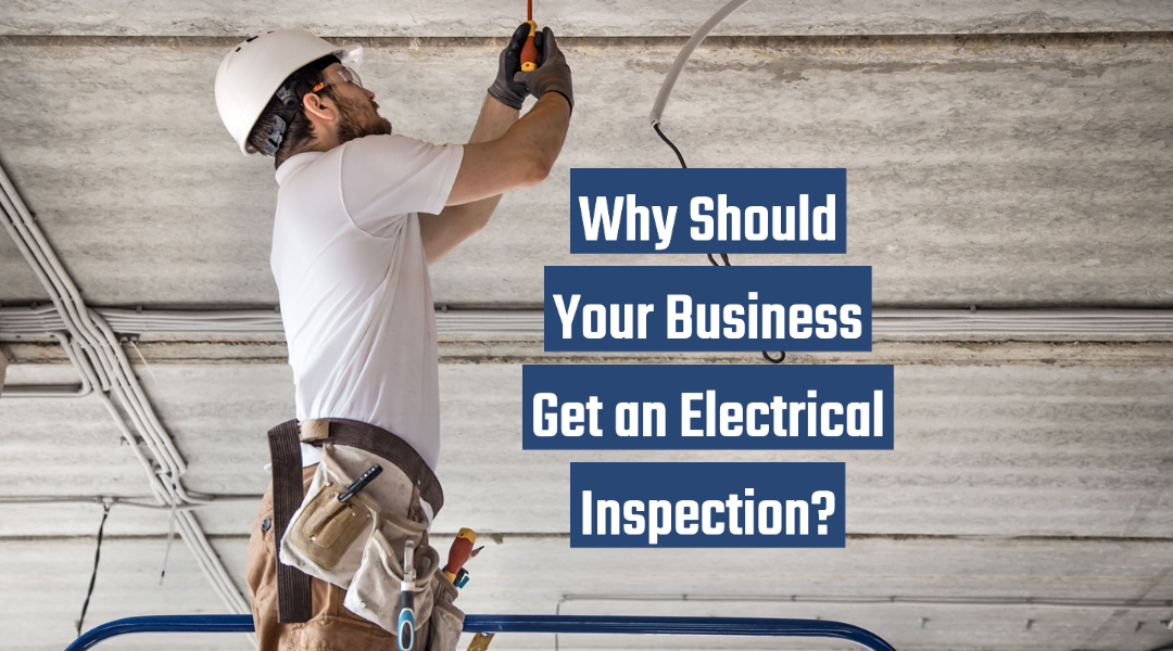 Why Should Your Business Get an Electrical Inspection? 